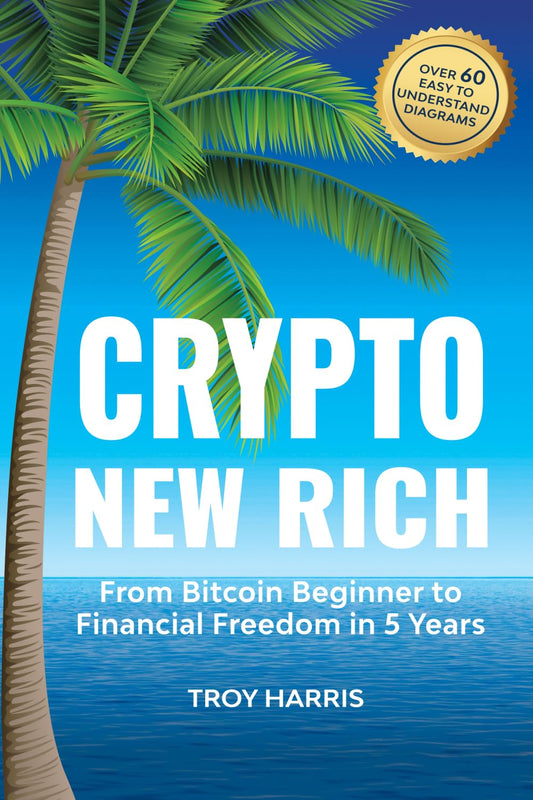 Crypto New Rich: From Bitcoin Beginner to Financial Freedom in 5 Years