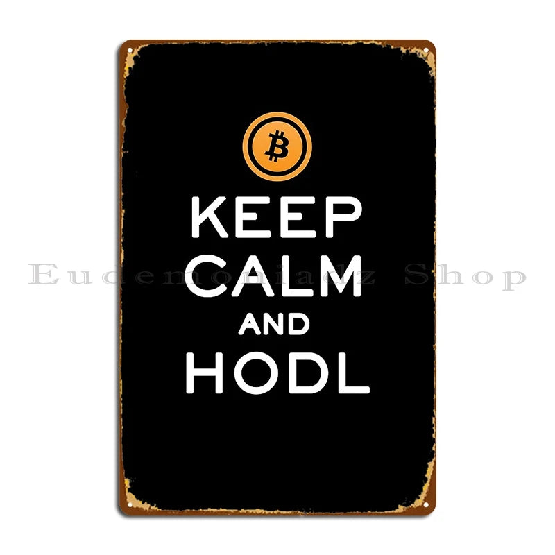 Keep Calm And Hodl Bitcoin Metal Signs Rusty Plaques Design Living Room Party Plates Tin Sign Poster